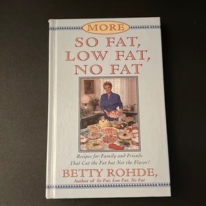 “More So Fat, Low Fat, No Fat” Cookbook